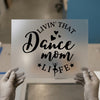 Livin' That Dance Mom Life | DTF Transfer Ready to Press | Script Style Heat Transfer