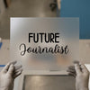Future Journalist | DTF Transfer Ready to Press | Motivational Heat Transfer
