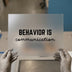 Behavior is Communication | DTF Transfer Ready to Press | Motivational Quote Heat Transfer
