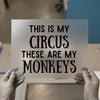 My Circus My Monkeys | DTF Transfer Ready to Press | Humorous Heat Transfer