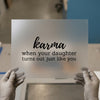 Karma Daughter Just Like You | DTF Transfer Ready to Press | Funny Quote Heat Transfer