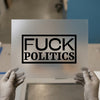 Fuck Politics | DTF Transfer Ready to Press | Bold Statement Heat Transfer