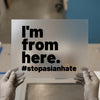 I'm From Here | DTF Transfer Ready to Press | Anti-Asian Hate Awareness Heat Transfer