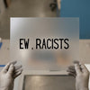 Ew, Racists | DTF Transfer Ready to Press | Bold Statement Heat Transfer