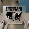Drinkin' Like Lincoln | DTF Transfer Ready to Press | Patriotic Funny Heat Transfer