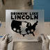 Drinkin' Like Lincoln | DTF Transfer Ready to Press | Patriotic Funny Heat Transfer