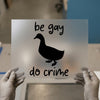 Be Gay Do Crime Duck | DTF Transfer Ready to Press | Quirky Statement Heat Transfer