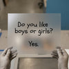 Do You Like Boys or Girls? Yes. | DTF Transfer Ready to Press | Playful Heat Transfer