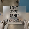 I Don't Speak Dip Shit | DTF Transfer Ready to Press | Bold Statement Heat Transfer