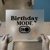 Birthday Mode On | DTF Transfer Ready to Press | Celebration Heat Transfer