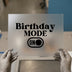 Birthday Mode On | DTF Transfer Ready to Press | Celebration Heat Transfer