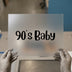 90's Baby Text | DTF Transfer Ready to Press | Retro Style Heat Transfer
