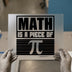 Math is a Piece of Pi | DTF Transfer Ready to Press | Retro Graphic Heat Transfer
