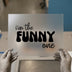I'm The Funny One | DTF Transfer Ready to Press | Retro Script Heat Transfer