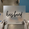 Husband Calligraphy | DTF Transfer Ready to Press | Script Heat Transfer