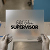 Shit Show Supervisor | DTF Transfer Ready to Press | Humorous Heat Transfer