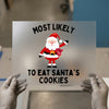 Most Likely To Eat Santa's Cookies | DTF Transfer Ready to Press | Funny Christmas Heat Transfer