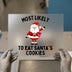 Most Likely To Eat Santa's Cookies | DTF Transfer Ready to Press | Funny Christmas Heat Transfer