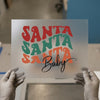 Santa Santa Santa Baby | DTF Transfer Ready to Press | Retro Christmas Heat Transfer