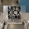 Let's Kick Some Grass | DTF Transfer Ready to Press | Sports Enthusiast Heat Transfer