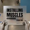 Installing Muscles | DTF Transfer Ready to Press | Gym Humor Heat Transfer
