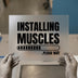 Installing Muscles | DTF Transfer Ready to Press | Gym Humor Heat Transfer