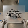 My Favorite Hockey Player Calls Me Mom | DTF Transfer Ready to Press | Sports Mom Heat Transfer