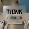 Think It's Still Legal | DTF Transfer Ready to Press | Retro Type Heat Transfer