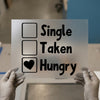 Single Taken Hungry Checklist | DTF Transfer Ready to Press | Humorous Heat Transfer