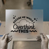 Excuse Me While I Overthink This | DTF Transfer Ready to Press | Retro Fun Heat Transfer