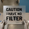 Caution I Have No Filter | DTF Transfer Ready to Press | Bold Text Heat Transfer