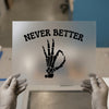 Skeleton Hand 'Never Better' | DTF Transfer Ready to Press | Humorous Heat Transfer