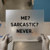 Me Sarcastic Never | DTF Transfer Ready to Press | Humorous Sarcasm Heat Transfer