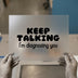 Keep Talking I'm Diagnosing You | DTF Transfer Ready to Press | Humorous Quote Heat Transfer