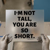 Funny Slogan "I'm Not Tall" | DTF Transfer Ready to Press | Bold Text Heat Transfer
