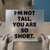 Funny Slogan "I'm Not Tall" | DTF Transfer Ready to Press | Bold Text Heat Transfer