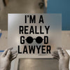 I'M A REALLY GOOD LAWYER | DTF Transfer Ready to Press | Humorous Legal Heat Transfer
