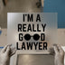 I'M A REALLY GOOD LAWYER | DTF Transfer Ready to Press | Humorous Legal Heat Transfer