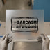 I Love Sarcasm | DTF Transfer Ready to Press | Text Quote Heat Transfer