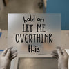 Hold On Let Me Overthink This | DTF Transfer Ready to Press | Trendy Statement Heat Transfer