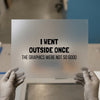 I Went Outside Once Meme | DTF Transfer Ready to Press | Funny Heat Transfer