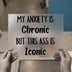 My Anxiety Is Chronic But This A** Is Iconic | DTF Transfer Ready to Press | Bold Script Heat Transfer