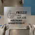 Freeze I Have Sarcasm | DTF Transfer Ready to Press | Humorous Quote Heat Transfer