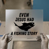 Even Jesus Had A Fishing Story | DTF Transfer Ready to Press | Humorous Heat Transfer