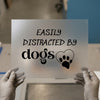 Easily Distracted By Dogs | DTF Transfer Ready to Press | Pet Lover Heat Transfer