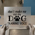 Don't Make Me Use My Dog Training Voice | DTF Transfer Ready to Press | Humorous Pet Lover Heat Transfer