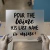 Pour the Wine His Last Name Is Mine | DTF Transfer Ready to Press | Bachelorette Party Heat Transfer