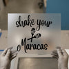 Shake Your Maracas | DTF Transfer Ready to Press | Fun Script Heat Transfer