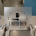 I Need Beer Gauge | DTF Transfer Ready to Press | Humorous Heat Transfer