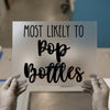 Most Likely To Pop Bottles | DTF Transfer Ready to Press | Celebration Heat Transfer